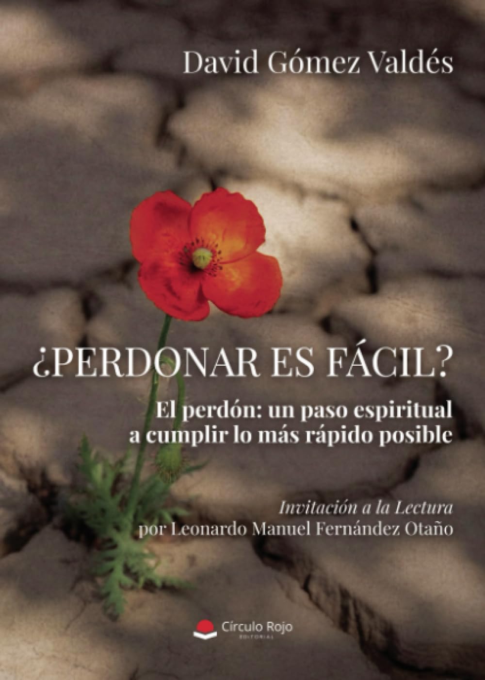 ¿Perdonar es fácil? El perdón: un paso espiritual a cumplir lo más rápido posible. Invitación a la Lectura por Leonardo Manuel Fernández Otaño