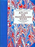 Atlas der französischen Weine - Lagen, Produzenten, Weinstraßen - Hugh Johnson, Hubrecht Duijker 