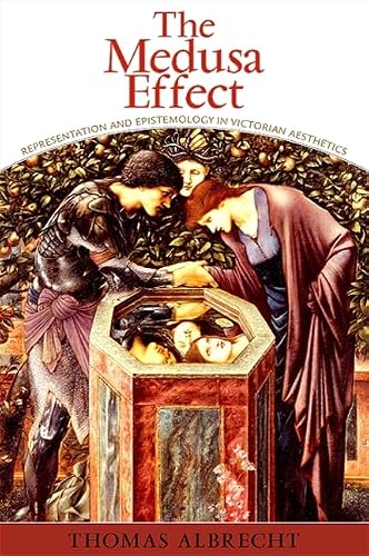 The Medusa Effect: Representation and Epistemology in Victorian Aesthetics (SUNY Series in Psychoanalysis and Culture)