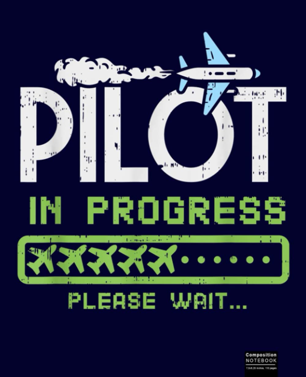 Pilot In Progress, Future pilot Airplane Lovers Composition Notebook: Airplane, Pilot Notebook Wide Ruled Paper Lined Notebook Journal for Teens Kids Students Back to School 7.5 x 9.25 in. 120 Pages