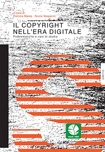 Il copyright nell’era digitale. Problematiche e casi di studio