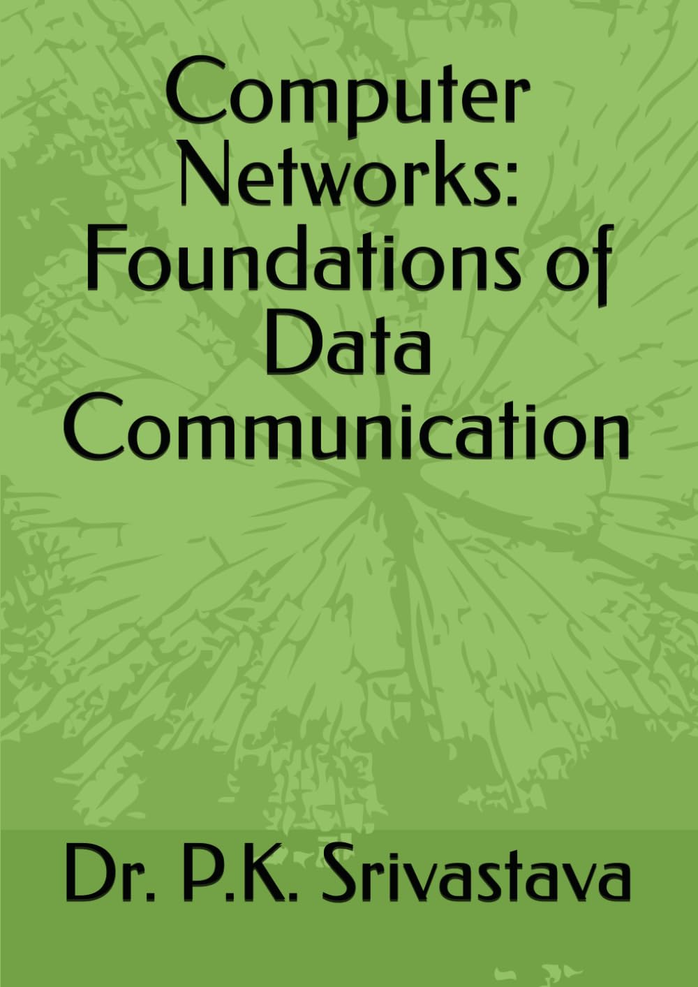 Computer Networks: Foundations of Data Communication
