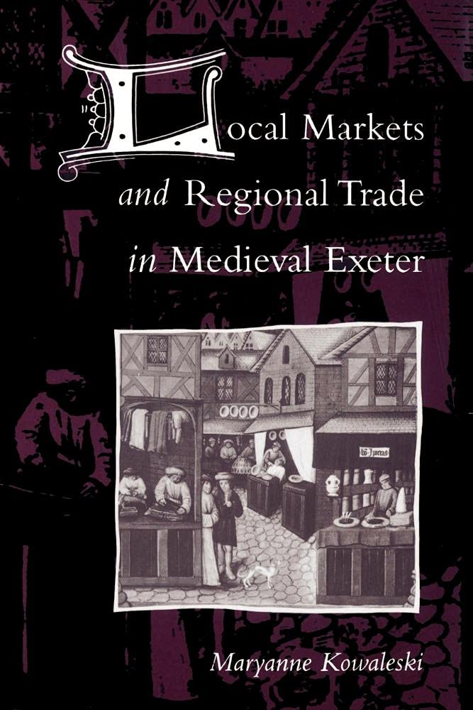 Local Markets and Regional Trade in Medieval Exeter