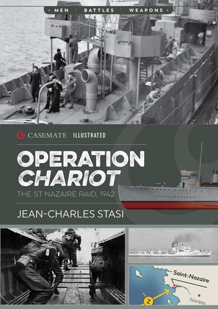 Operation Chariot: The St Nazaire Raid, 1942: CIS0013 (Casemate Illustrated)