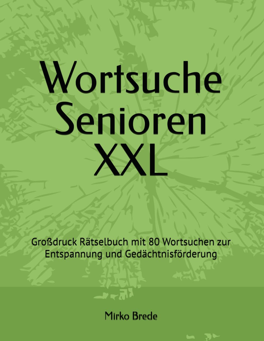 Wortsuche Senioren XXL: Großdruck Rätselbuch mit 80 Wortsuchen zur Entspannung und Gedächtnisförderung