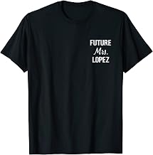 Future Mrs. Lopez personalized gift bride Engagement T-Shirt