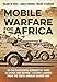 Mobile Warfare for Africa: On the Successful Conduct of Wars in Africa and Beyond - Lessons Learned from the South African Border War