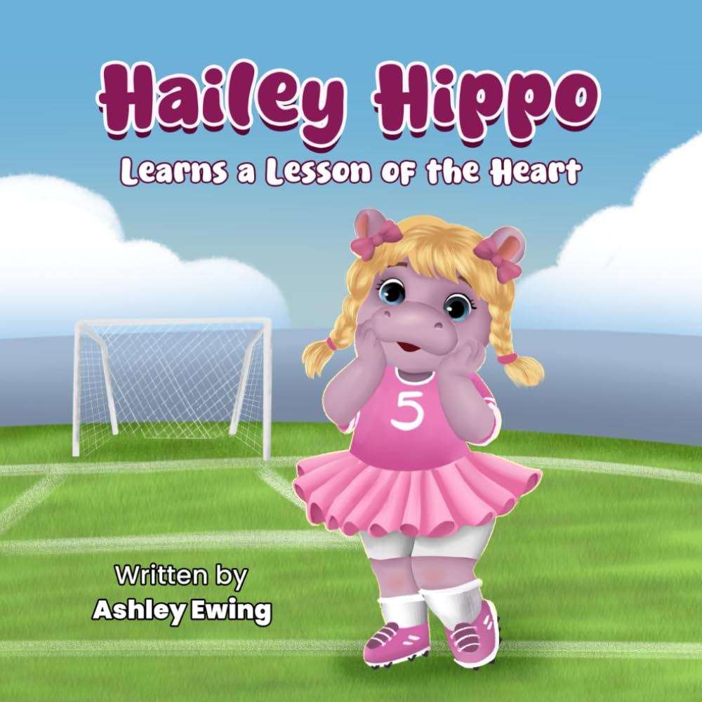 Hailey Hippo Learns a Lesson of the Heart