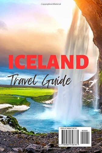 Iceland Travel Guide: A Complete Guide for All, Including First-Timers to Embark on a Breathtaking A