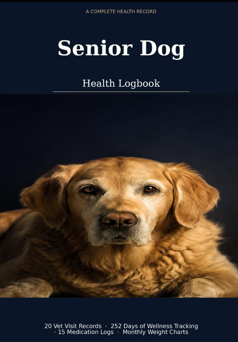 Senior Dog Health Logbook: Track Vet Visits, Medications, Symptoms & Daily Wellness for Aging Dogs