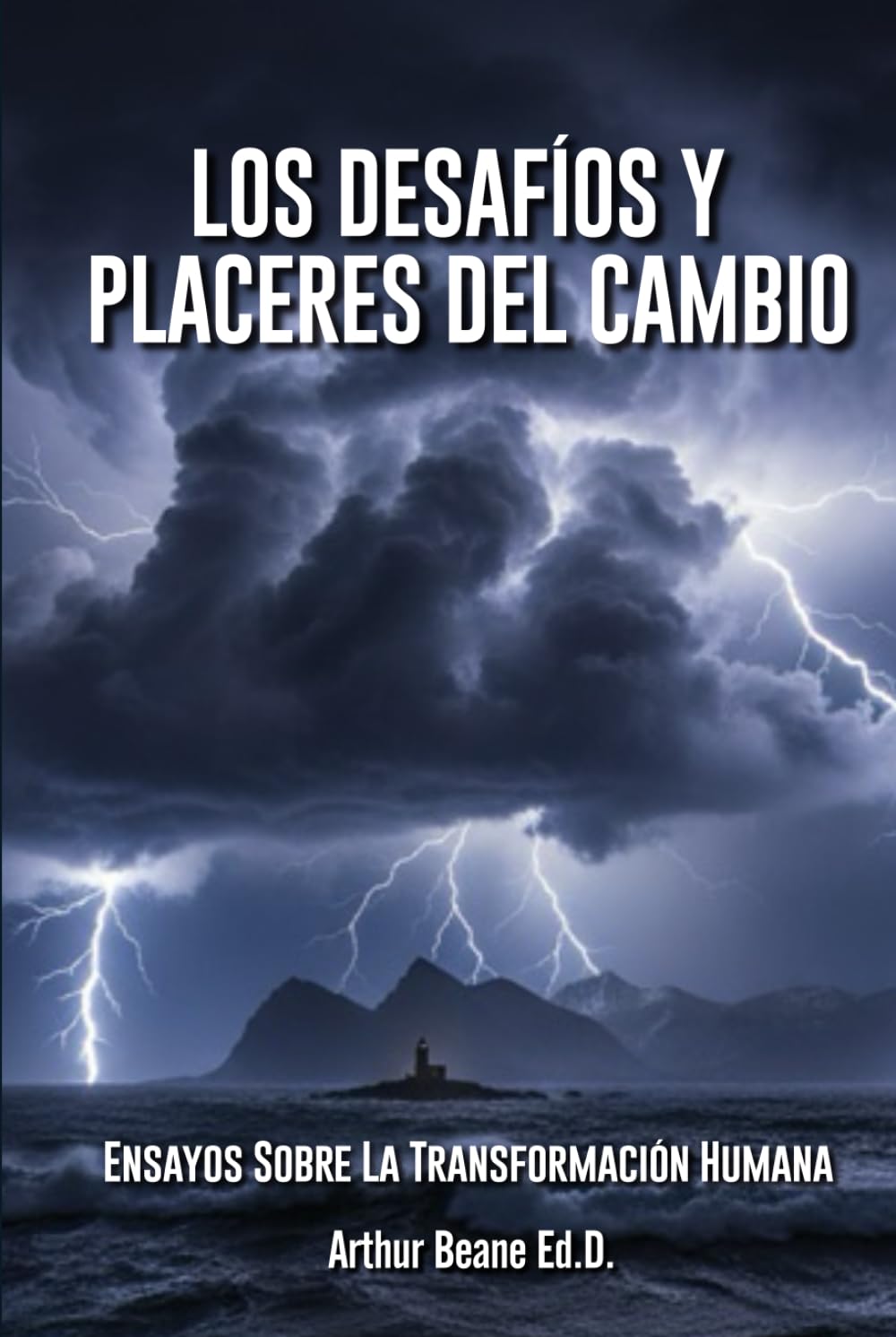 Los desafíos y los placeres del cambio: Ensayos sobre la transformación humana