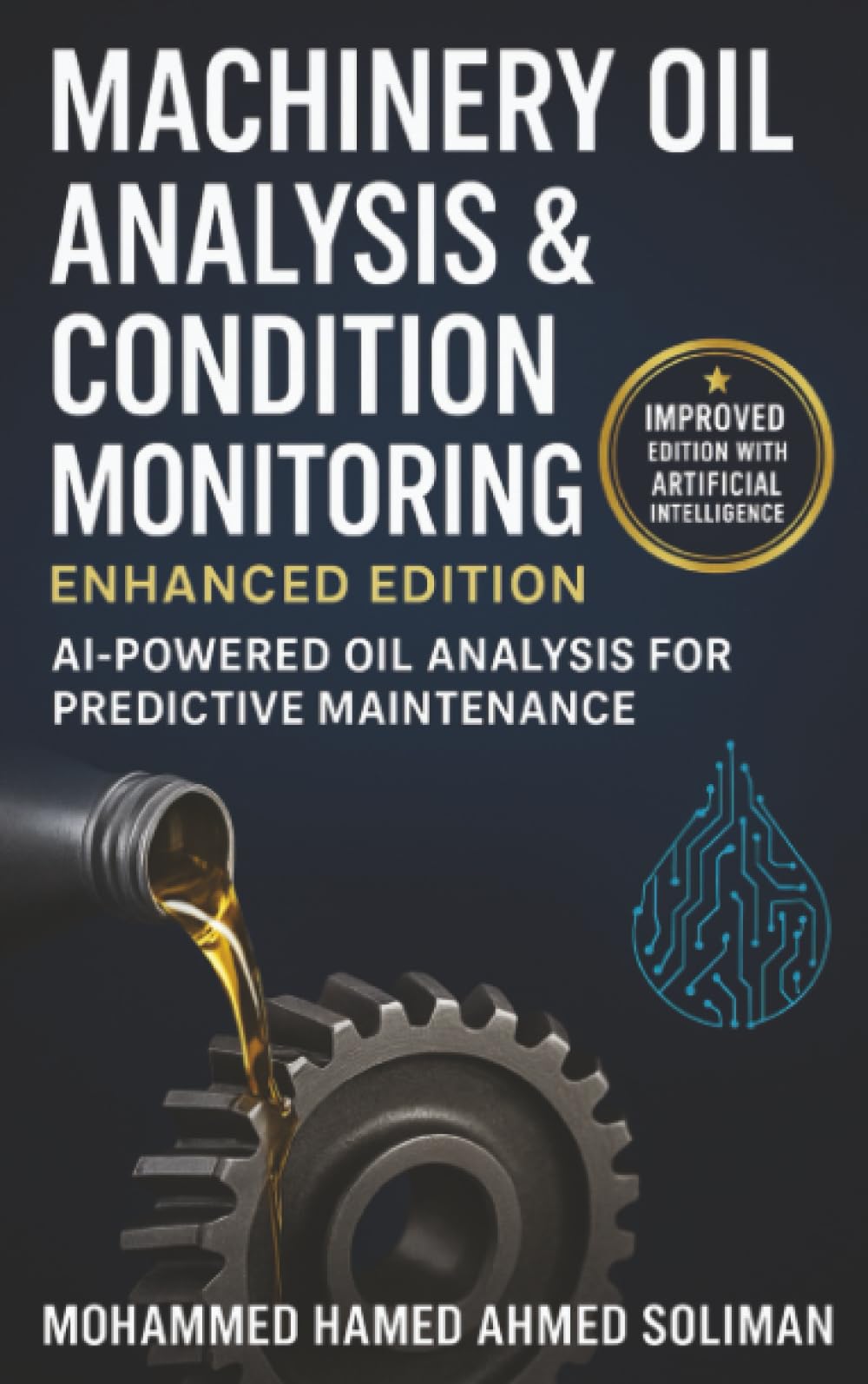 Machinery Oil Analysis & Condition Monitoring: Enhanced Edition: AI-Powered Oil Analysis for Predictive Maintenance