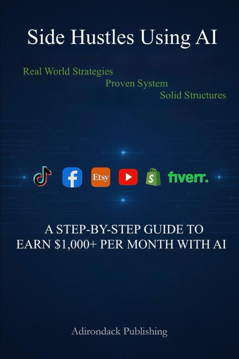 Side Hustles Using AI: $1,000+ per Month with AI (Side Hustles Using AI for Beginners Through Advanced)