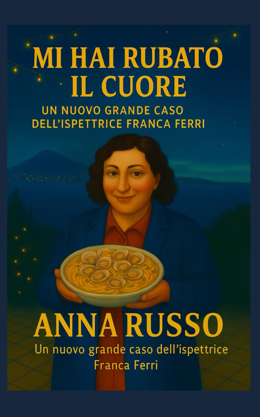 Mi Hai Rubato il Cuore - 1: Un nuovo grande caso per l'ispettrice Franca Ferri (Giallo Napoli)