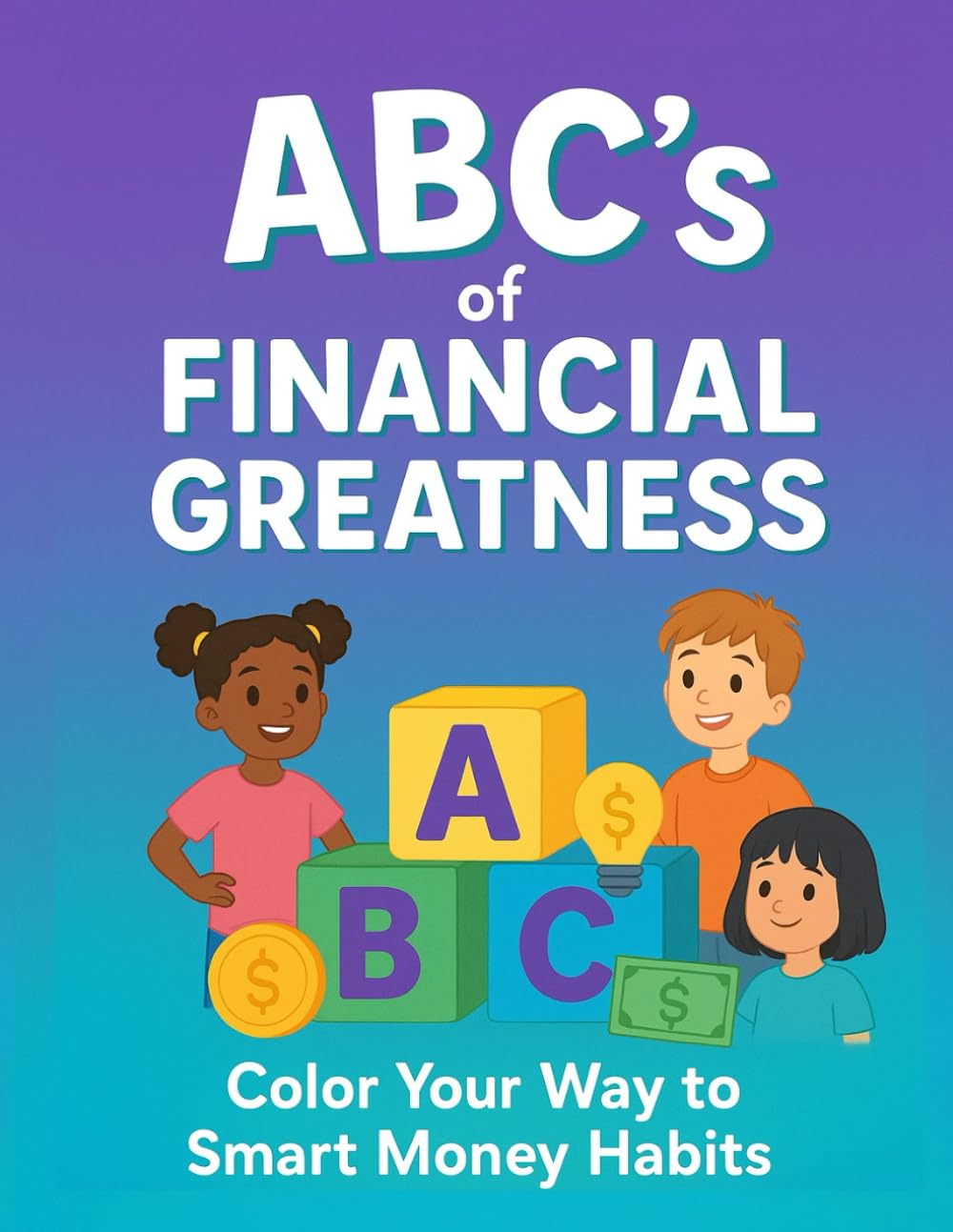 ABC's of Financial Greatness: A Coloring Book To Financial Freedom