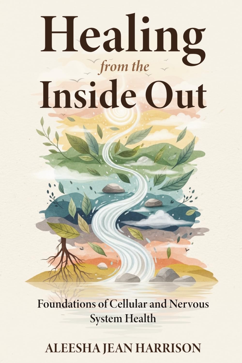 "Healing from the Inside Out: Foundations of Cellular and Nervous System Health