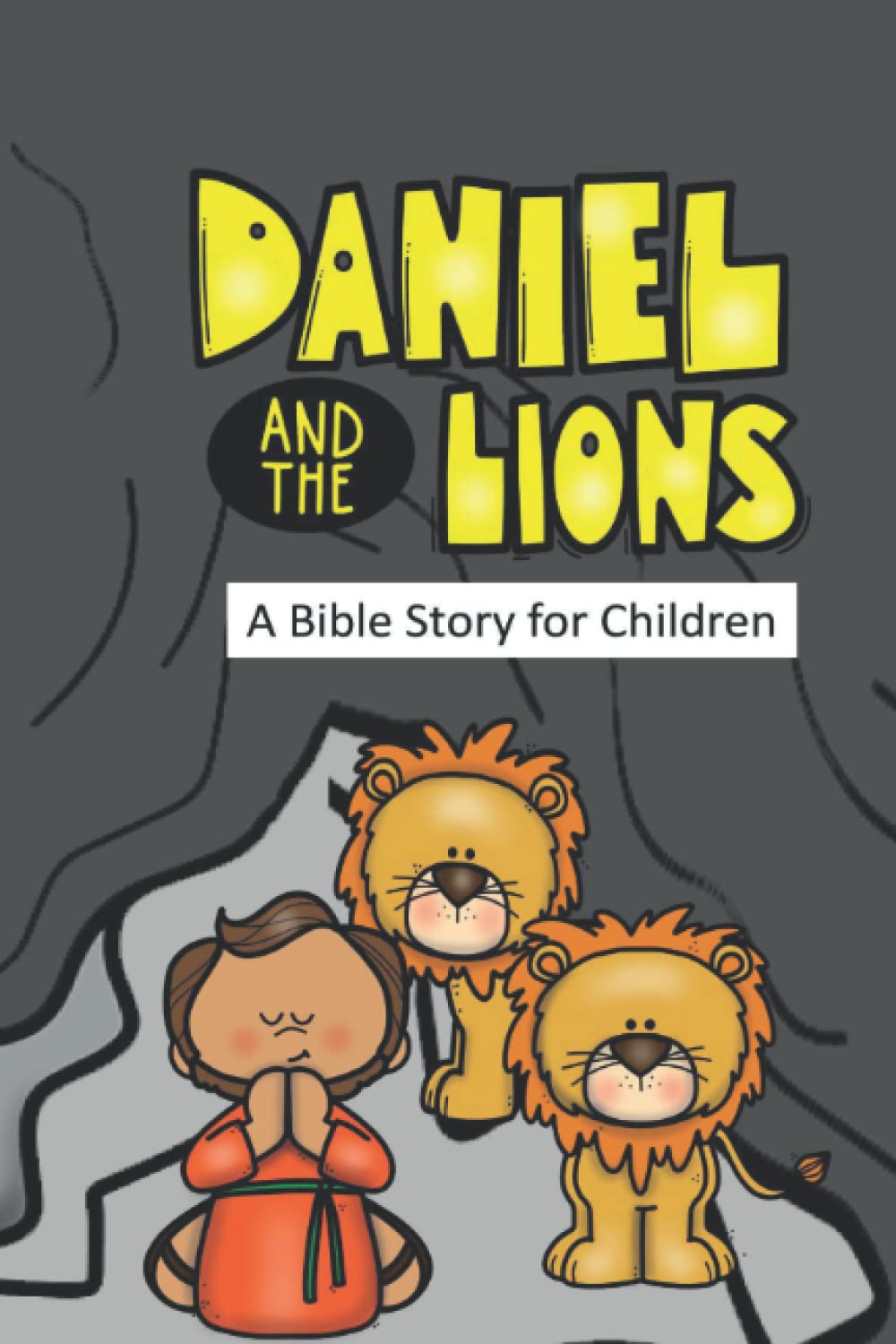 Daniel and the Lions A Bible Story for Children (Bible for Children)