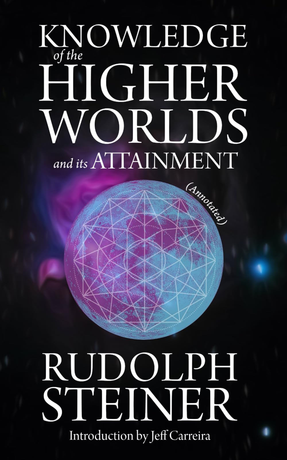 Knowledge of the Higher Worlds and Its Attainment (Annotated)