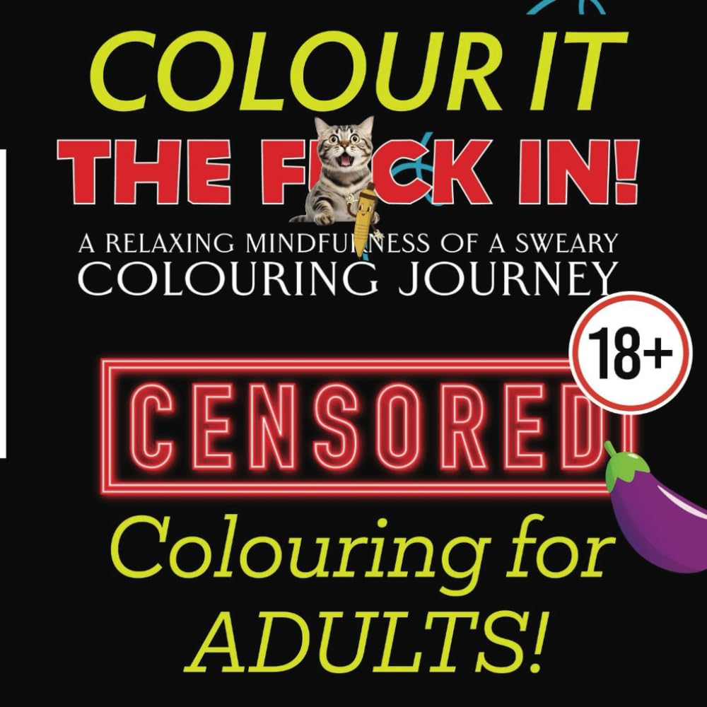 Colour It The Beep In! - An Adult themed Swearing Colouring Book!