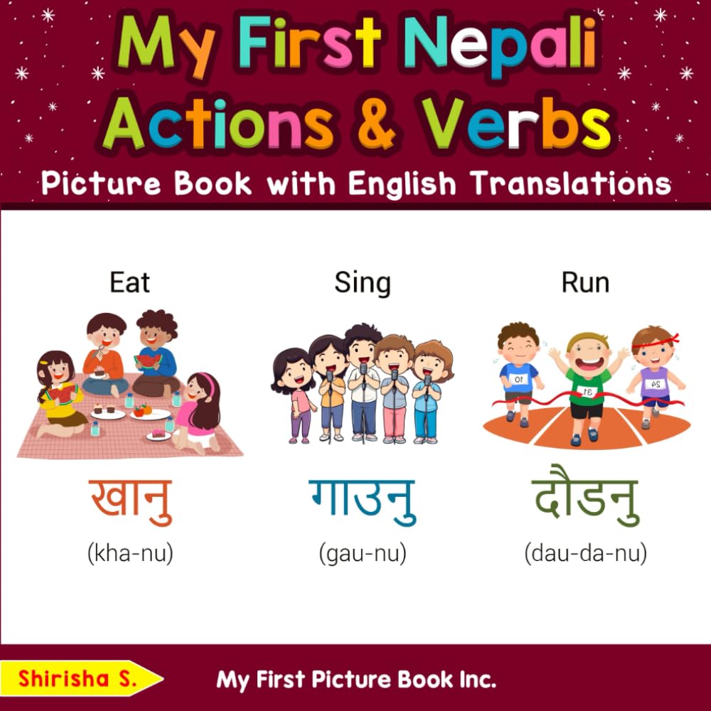 My First Nepali Action & Verbs Picture Book with English Translations (Teach & Learn Basic Nepali words for Children)