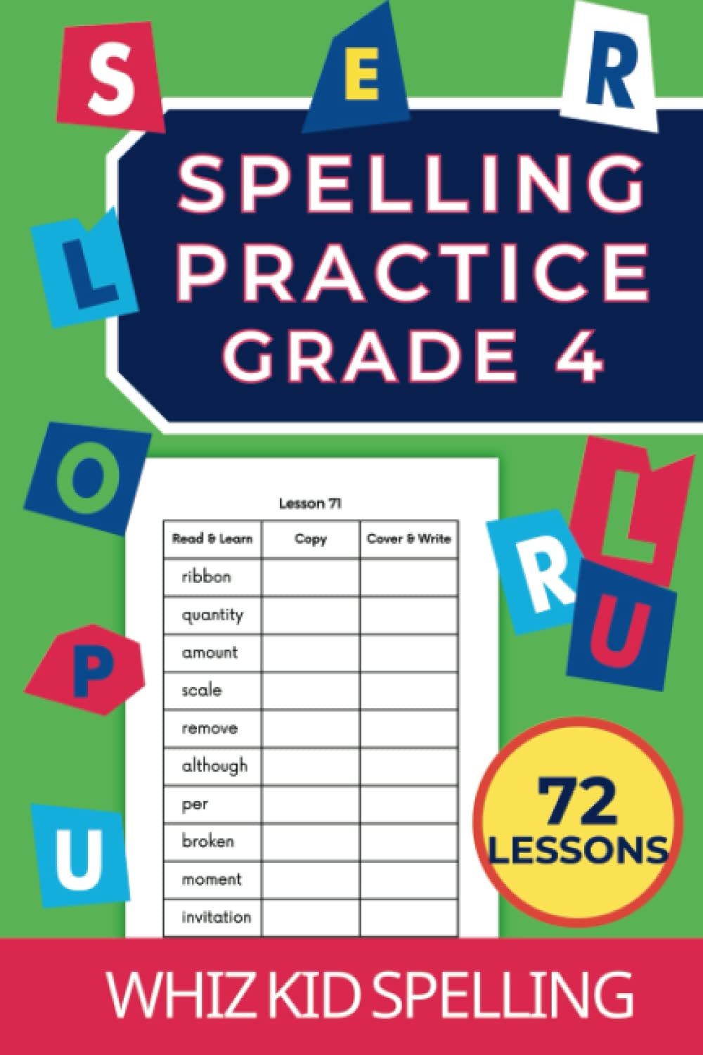 Spelling Practice Grade 4: 72 Lessons with over 700 Words to Learn to Read and Write (Spelling Practice Workbooks: The Learn-Copy-Cover-Write Method)