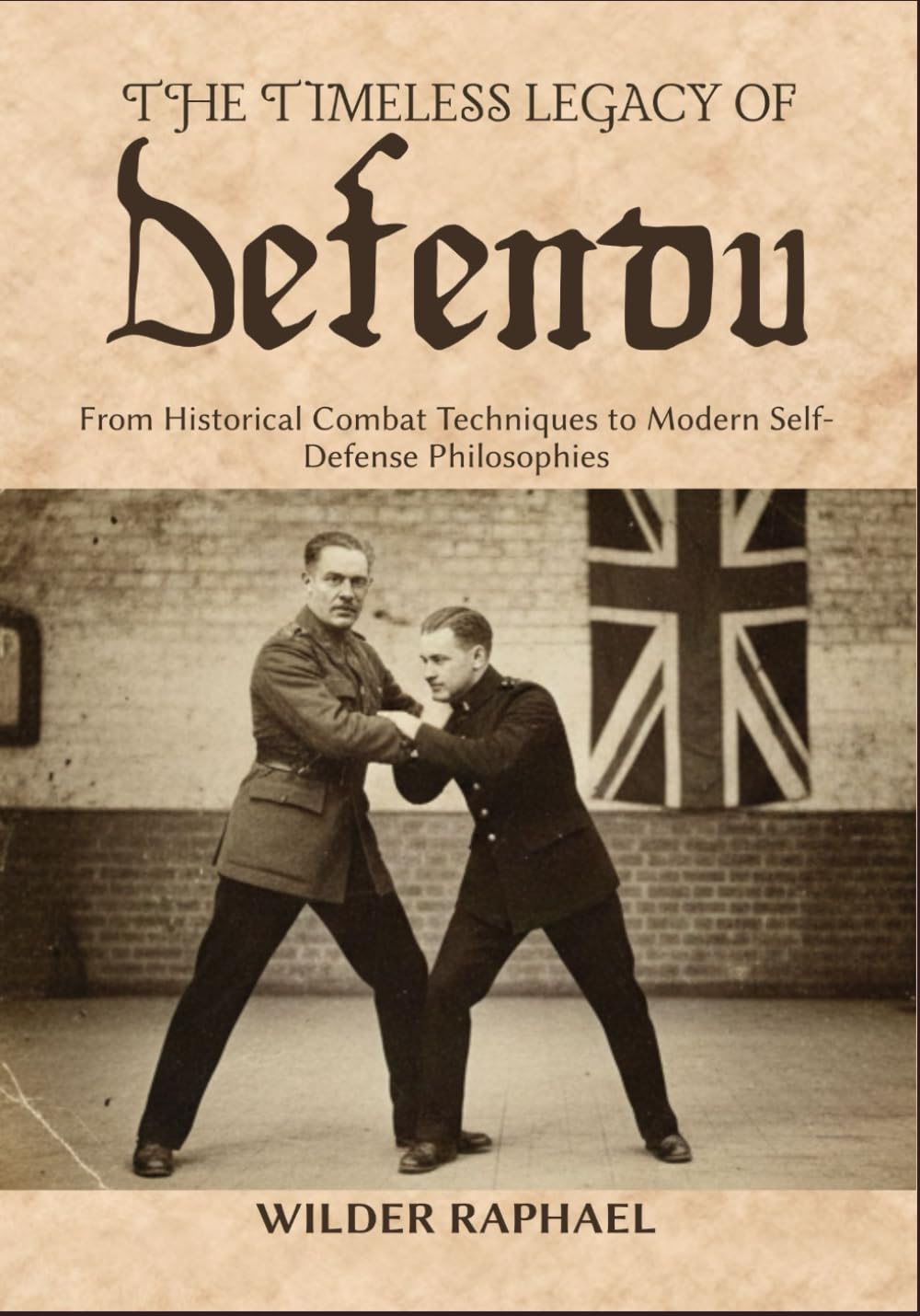 THE TIMELESS LEGACY OF DEFENDU: From Historical Combat Techniques to Modern Self-Defense Philosophies