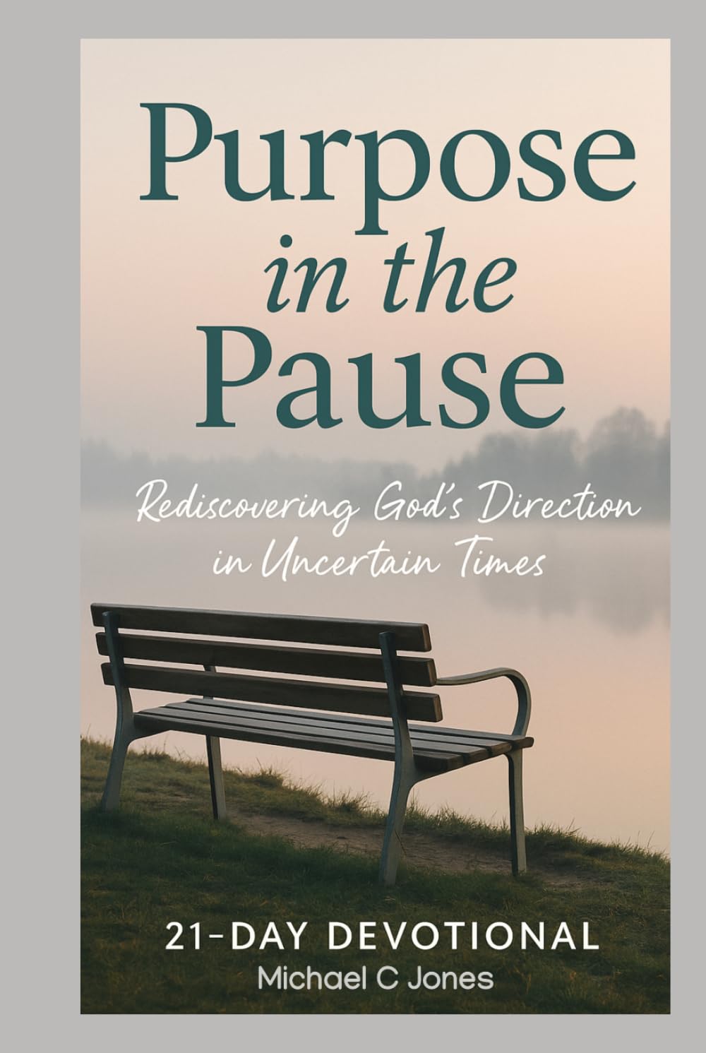 Purpose In the Pause: Discovering God's direction in uncertain times
