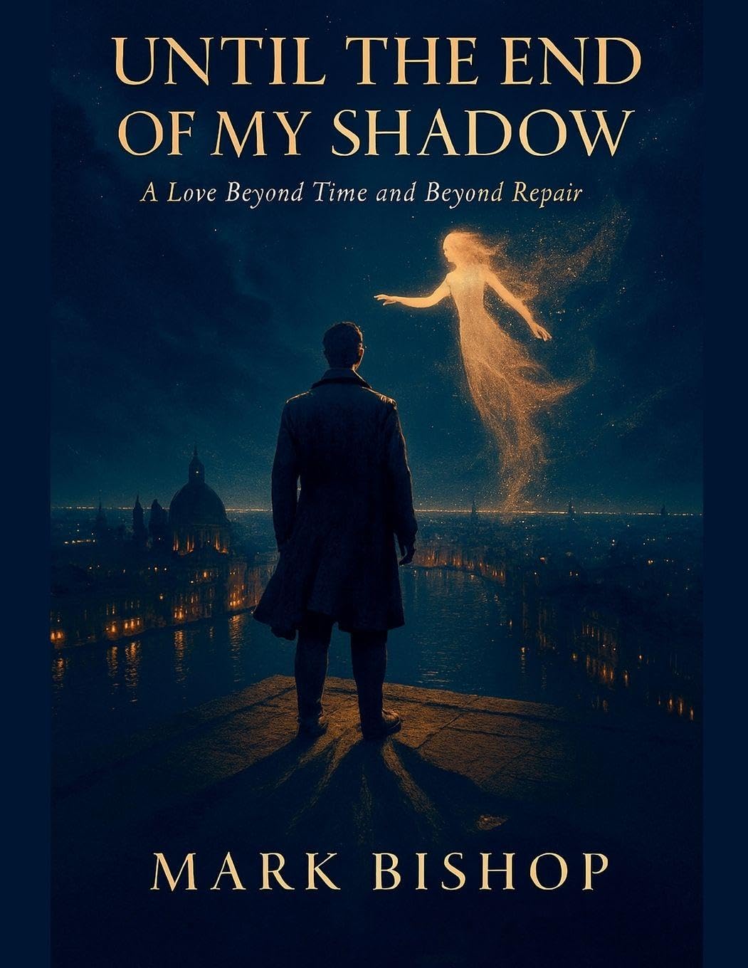 Until the End of My Shadow: A Love Beyond Time and Beyond Repair