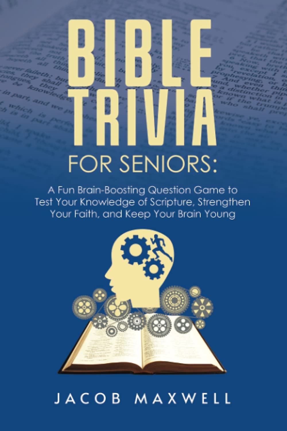 Bible Trivia for Seniors: A Fun, Brain-Boosting Question Game to Test Your Knowledge of Scripture, Strengthen Your Faith, and Keep Your Brain Young: 5 (Senior Brain Workouts)