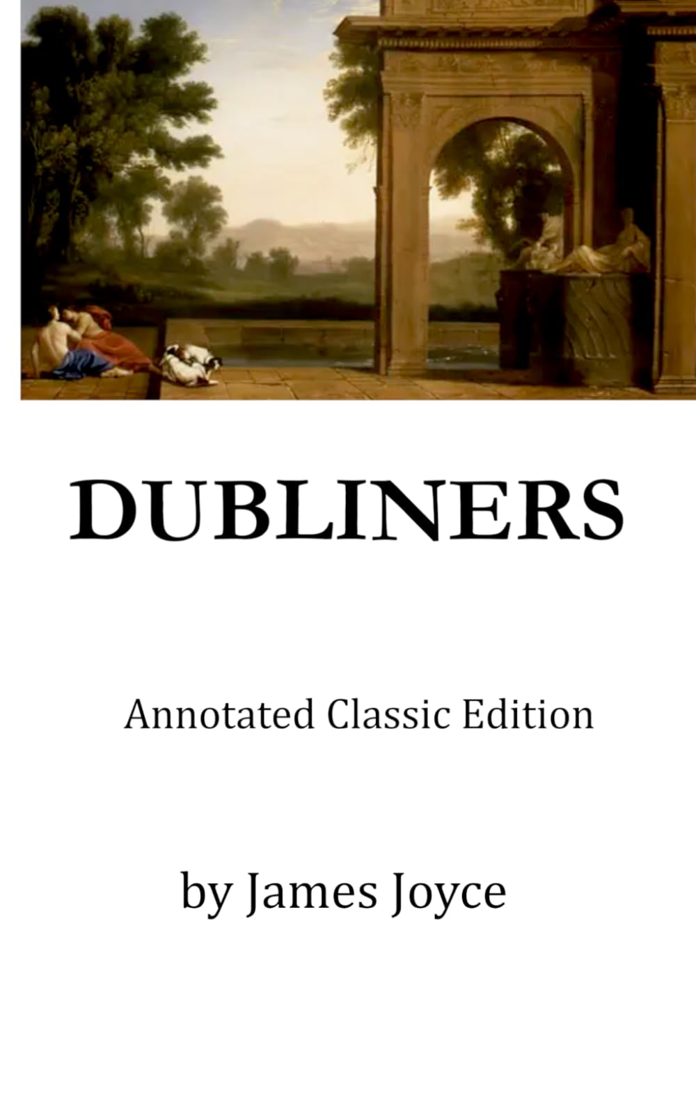 DUBLINERS: Annotated Classic Edition