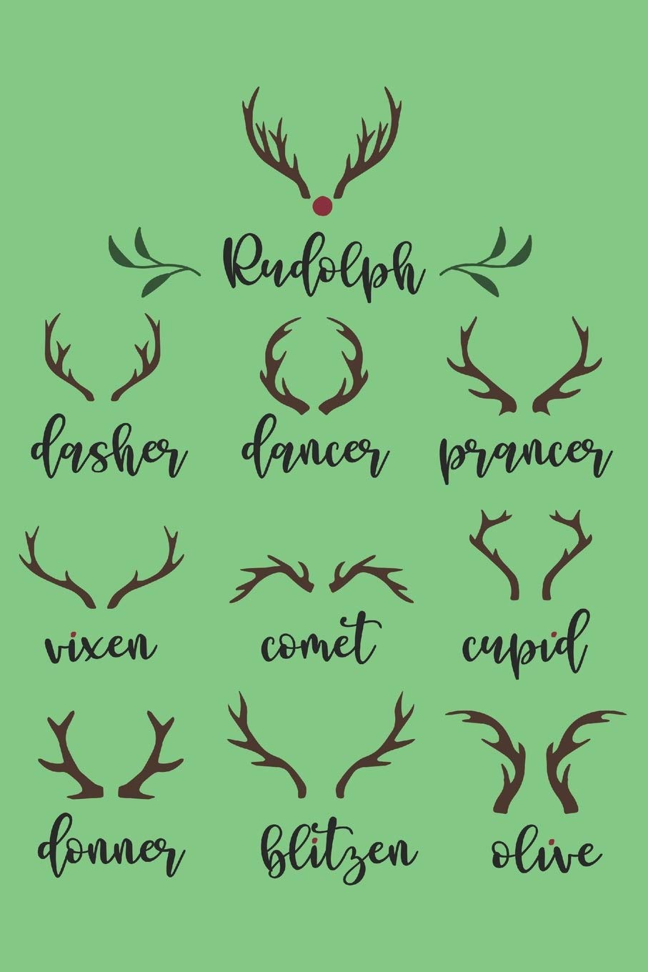 Rudolph Dasher Dancer Prancer Vixen Comet Cupid Donner Blitzen Olive: Journal, Notebook, Planner, Diary to Organize Your Life - Wide Ruled Line Paper ... holidays and more - Christmas Journals