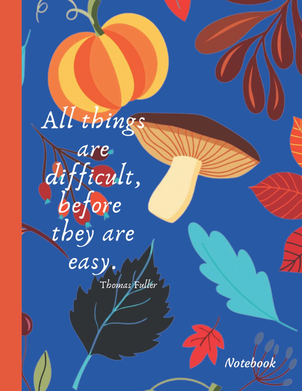 Notebook: All things are difficult, before they are easy.
