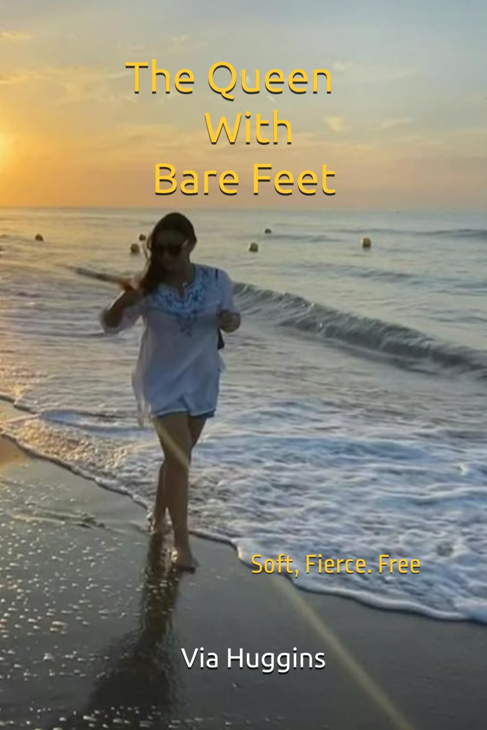 The Queen With Bare Feet: Soft, Fierce. Free