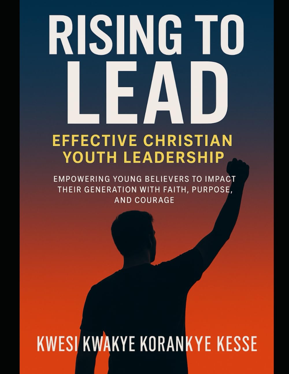 Rising To lead: Effective Christian Youth Leadership