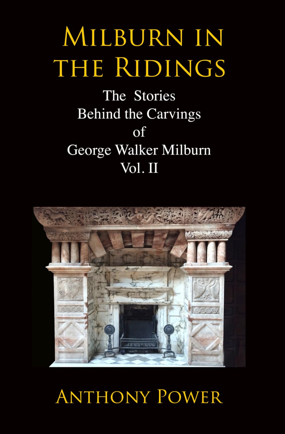 Milburn in the Ridings: The Stories Behind the Carvings of George Walker Milburn. Vol II. (The Carvings of George Walker Milburn, York sculptor.)