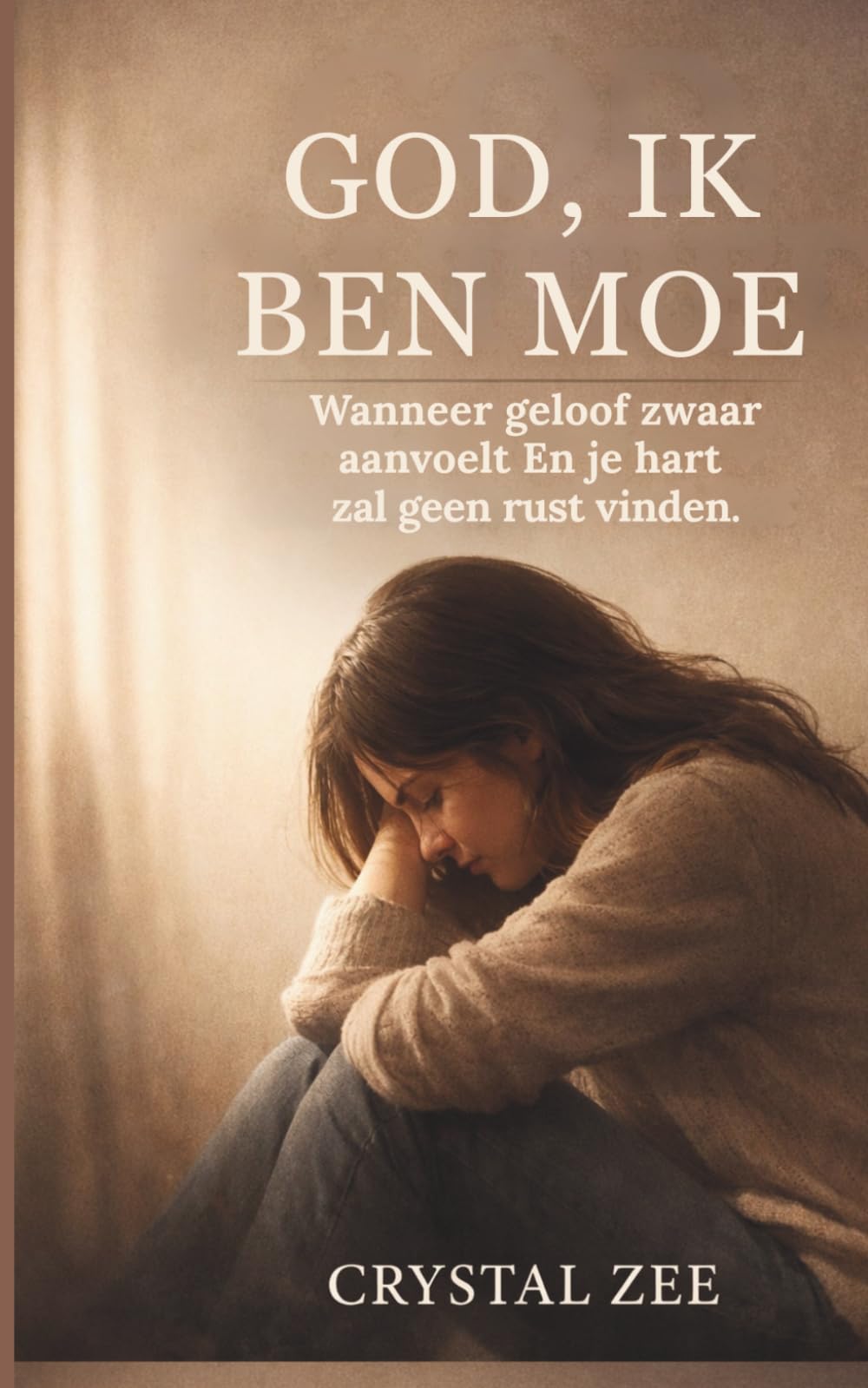 GOD, IK BEN MOE: Wanneer geloof zwaar aanvoelt En je hart zal geen rust vinden.