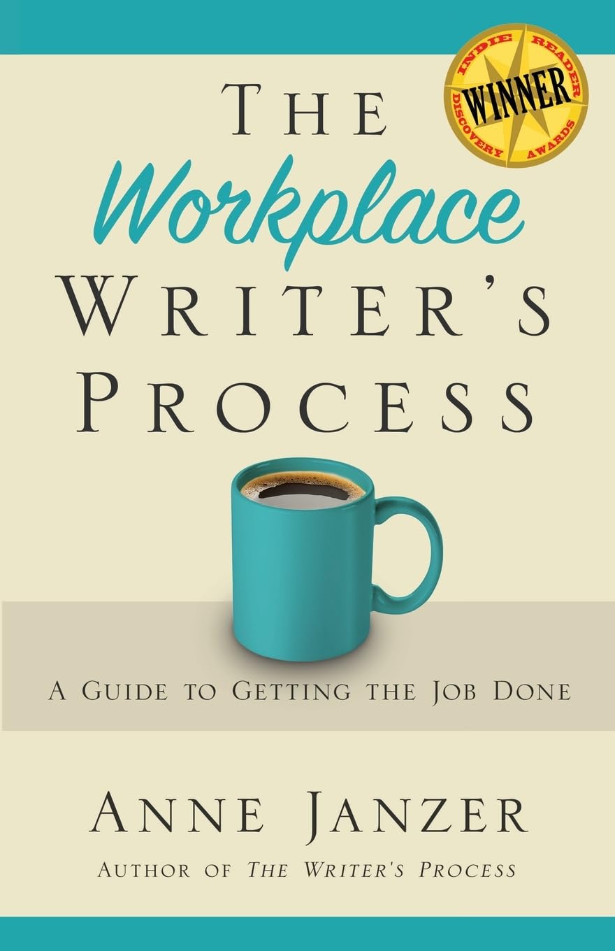 The Workplace Writer's Process: A Guide to Getting the Job Done (The Writer's Process Series)