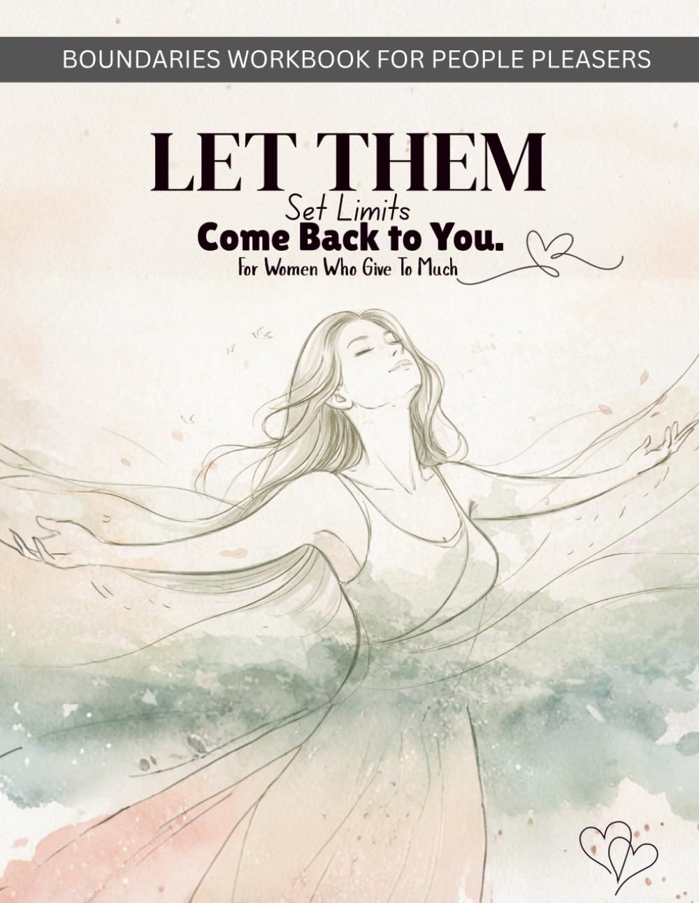 The Boundaries Workbook for Women: A Guided Recovery from Codependency and People-Pleasing: Let Them. Set Limits. Come Back to You. Practical ... Toxic Patterns and Reclaim Your Self-Worth