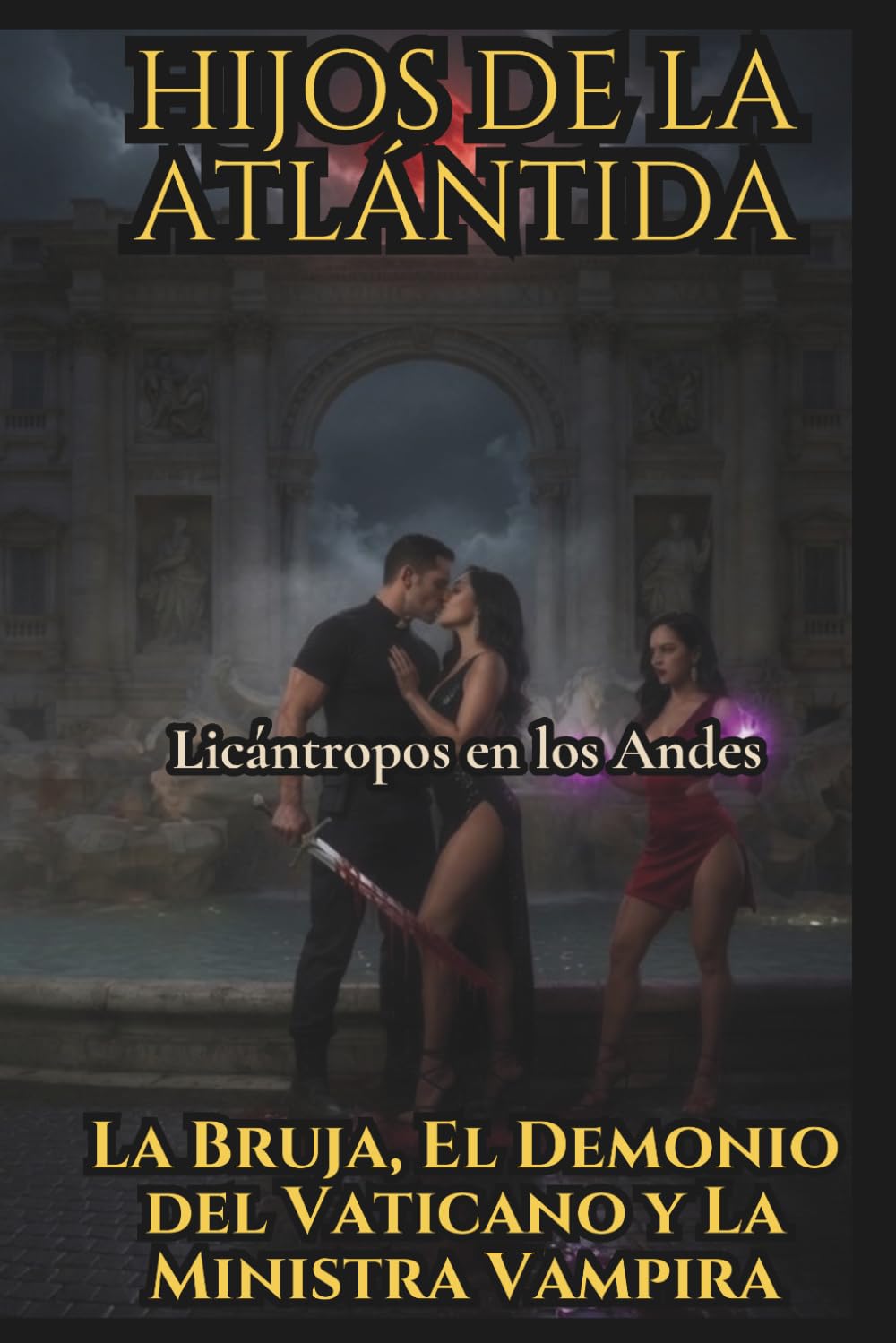 Hijos de la Atlántida: Licántropos en los Andes, La Bruja, El Demonio del Vaticano y la Ministra Vampira: Creepypasta del 241 al 270