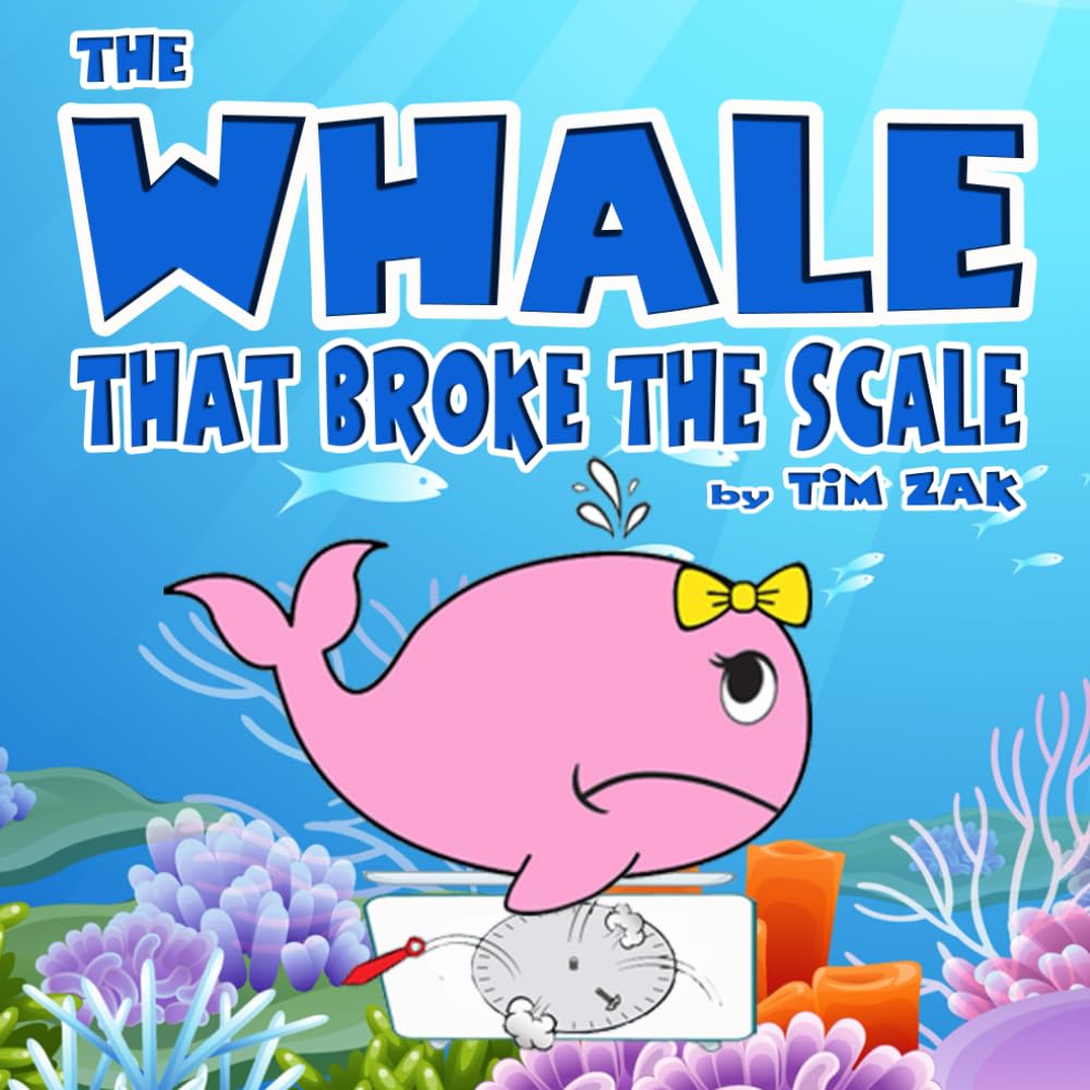 THE WHALE THAT BROKE THE SCALE: Children's Books (Fun, Cute, Rhyming Bedtime Story for Baby & Preschool Readers about Wendy the Whale That Broke the Scale!) (Cutest Animal Nursery Rhymes)
