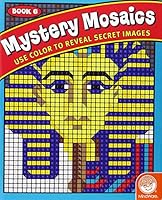 Mystery Mosaics 6: Use Color to Reveal Secret Images 1936300575 Book Cover