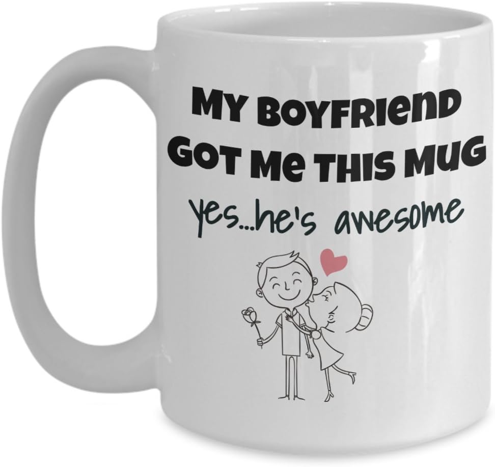 My Boyfriend Got Me This Mug Yes He's Awesome - Valentine Day - Love - Romantic Gift 15oz Coffee Mug