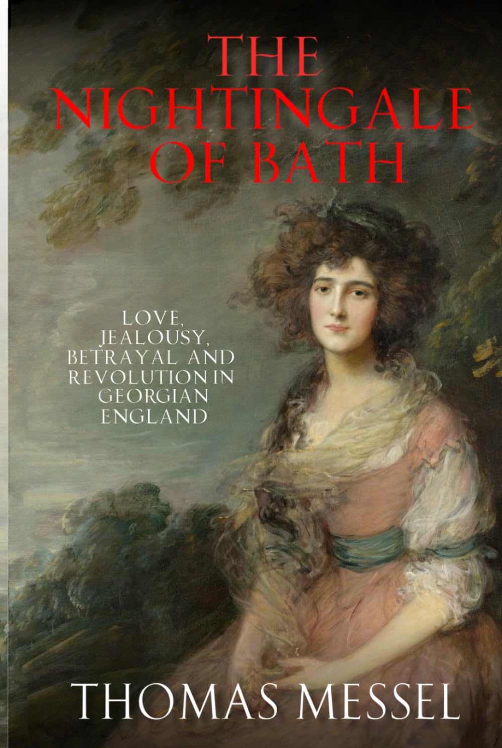 The Nightingale of Bath: Love, Jealousy, Betrayal and Revolution in Georgian England