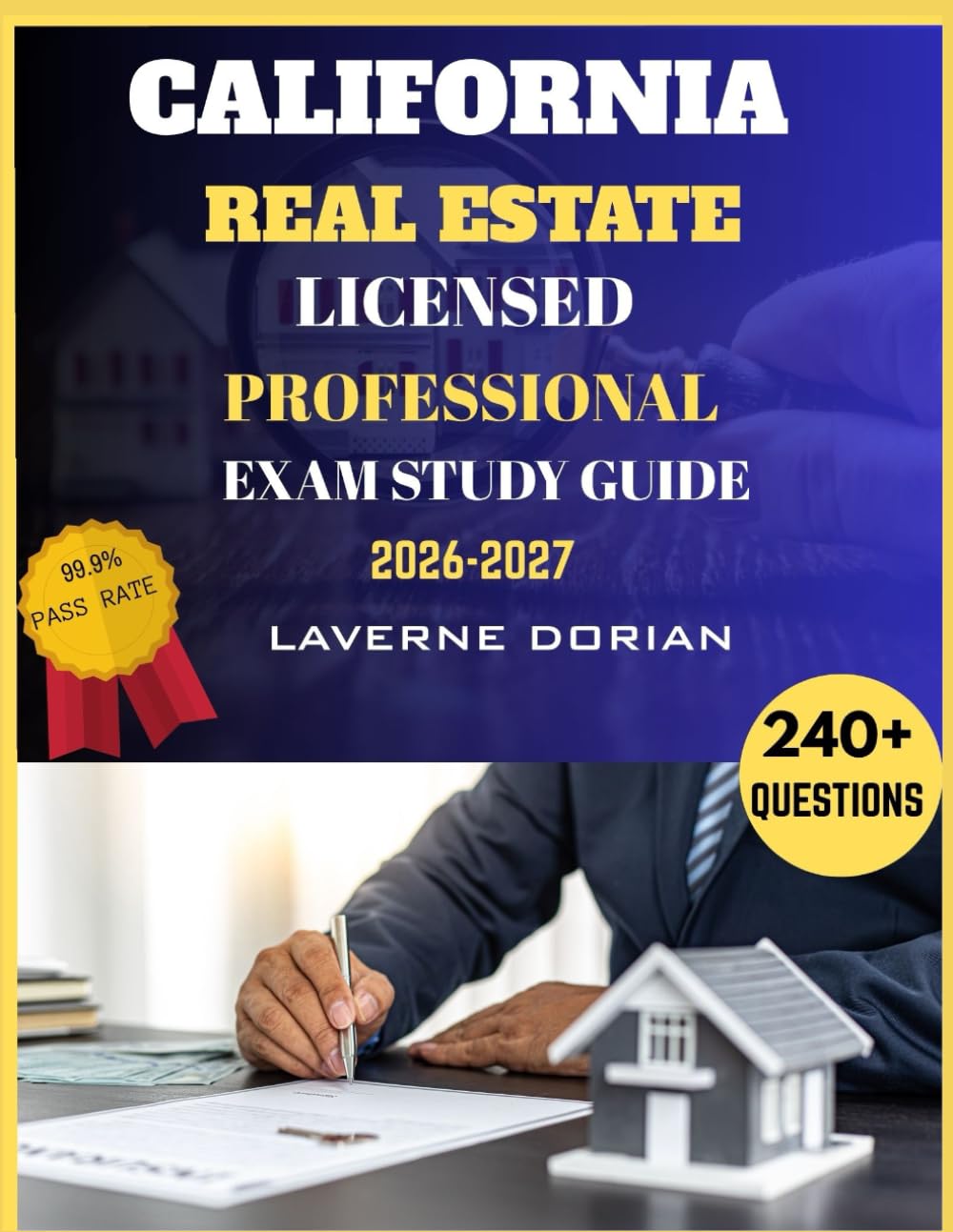 California Real Estate Licensed Professional Exam Study Guide 2026-2027: Over 240+ Practice Questions, detailed Answer Explanations and Exam Tips