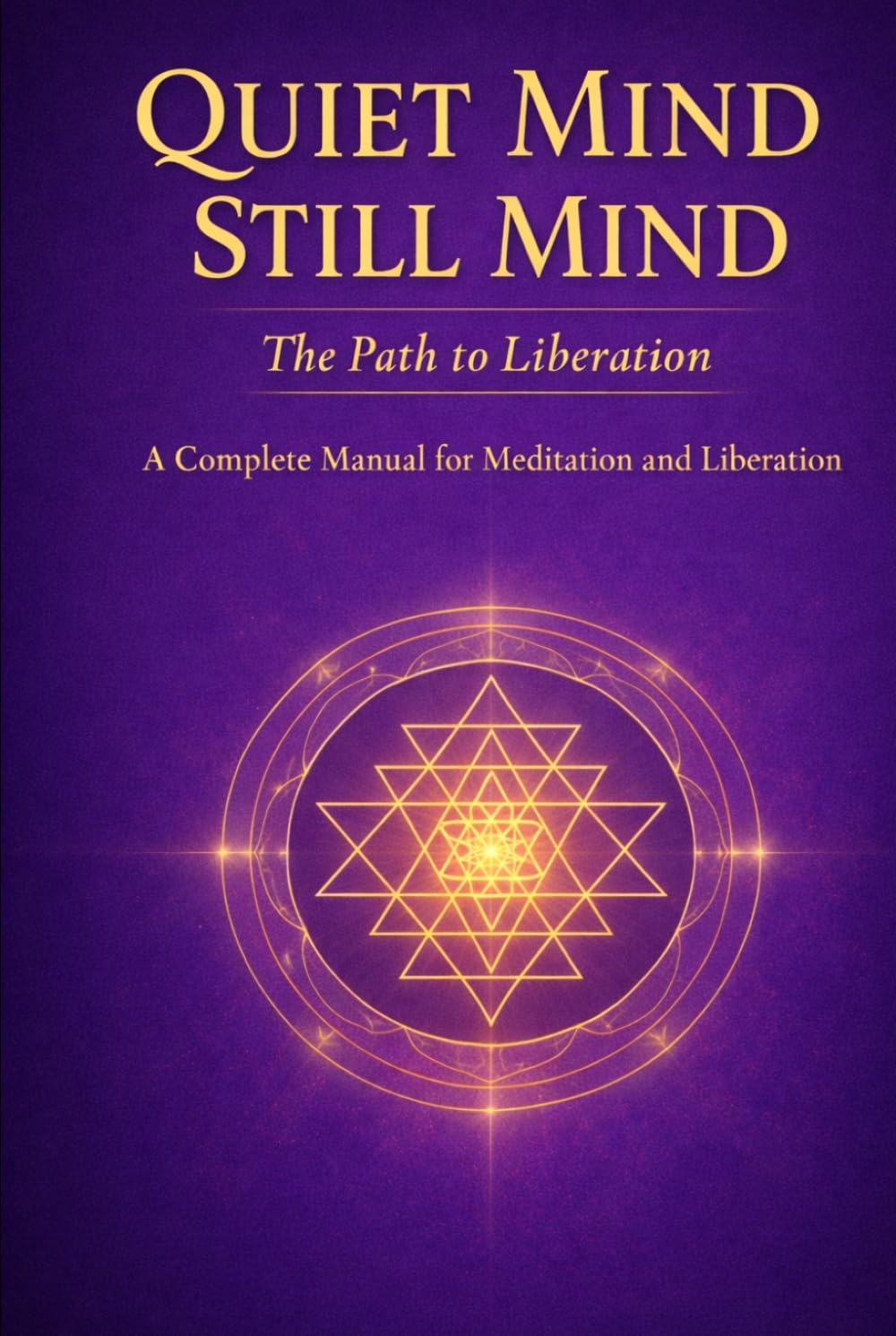 Quiet Mind Still Mind: The Path to Liberation