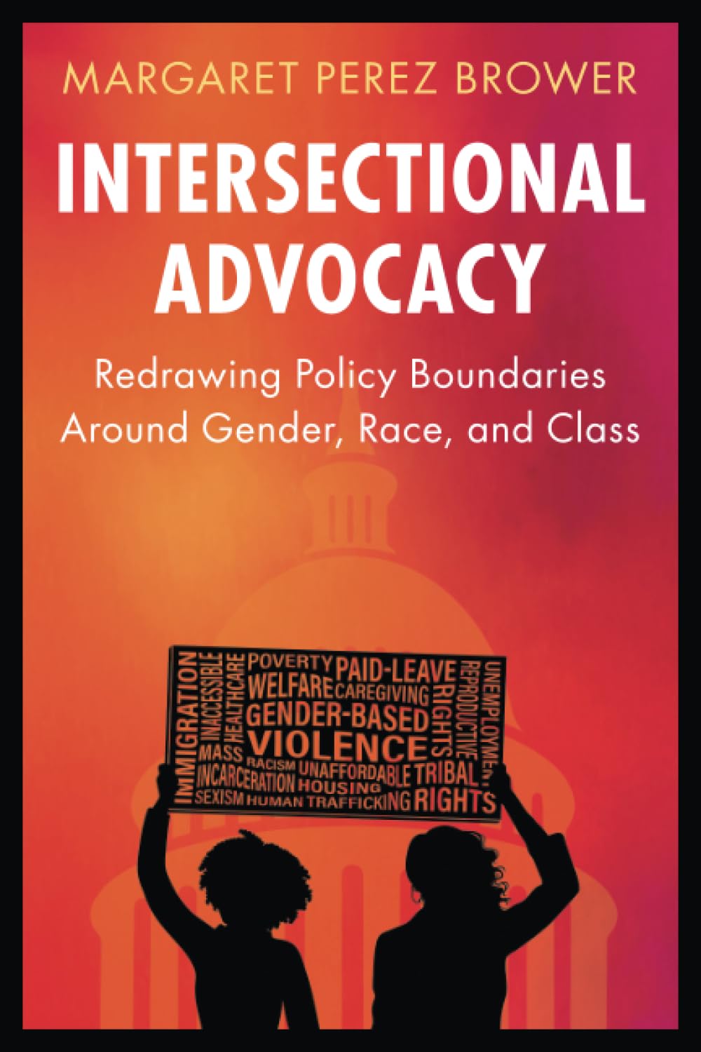 Intersectional Advocacy: Redrawing Policy Boundaries Around Gender, Race, and Class (Cambridge Studies in Gender and Politics)