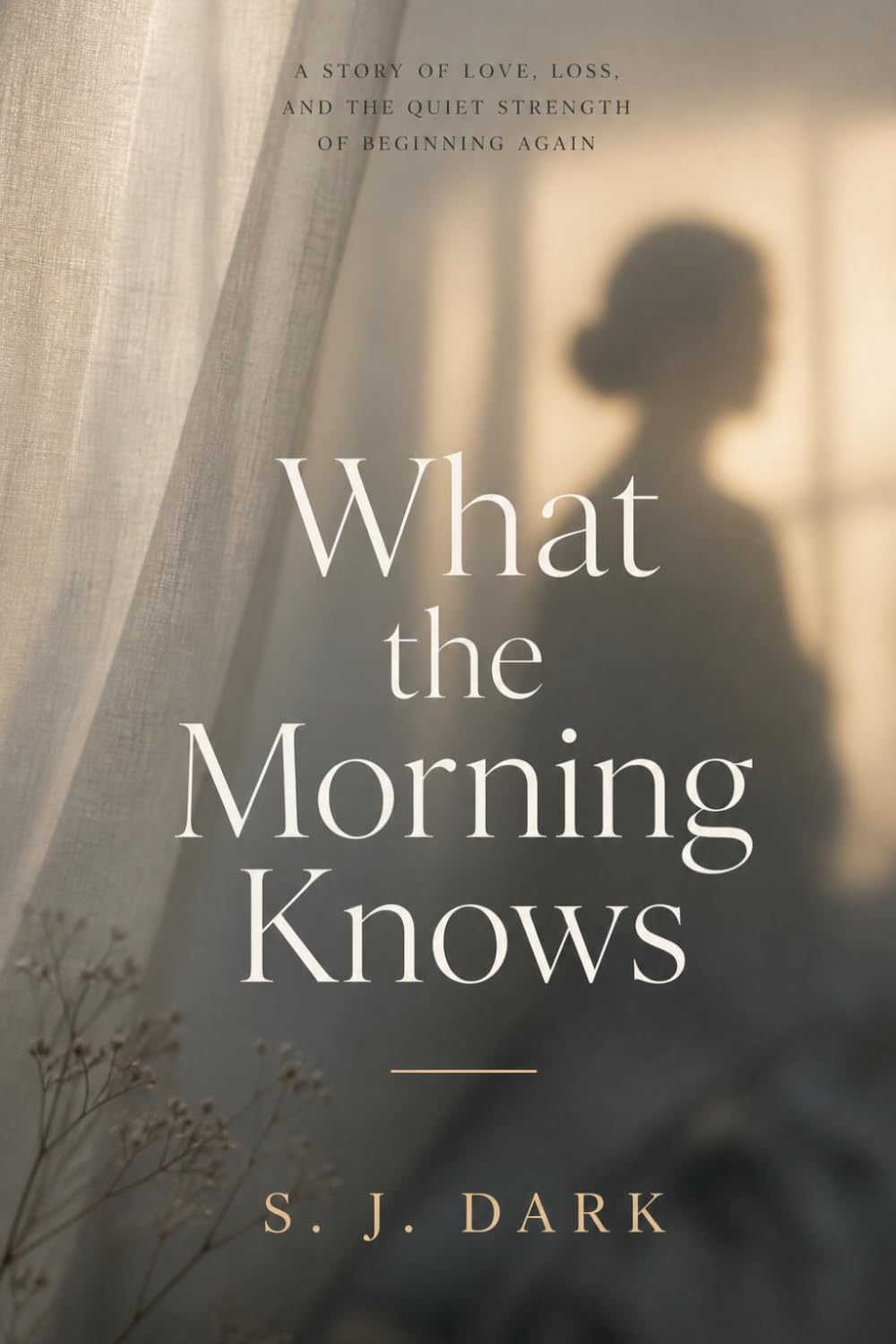 What the Morning Knows: A Story of Love, Loss, and the Quiet Power of Starting Over