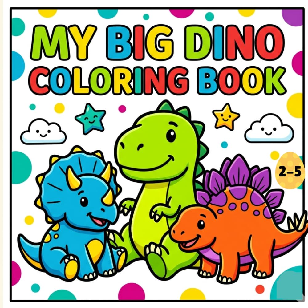 My First Big Dinosaurs Coloring Book: Bold & Easy Fun for Toddlers Ages 2–5 with Simple and Cute Dinosaur Designs