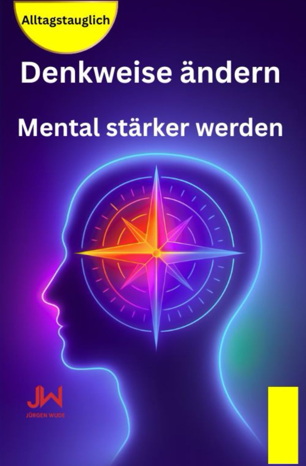 Denkweise ändern: Mental stärker werden - Gedanken verstehen und steuern