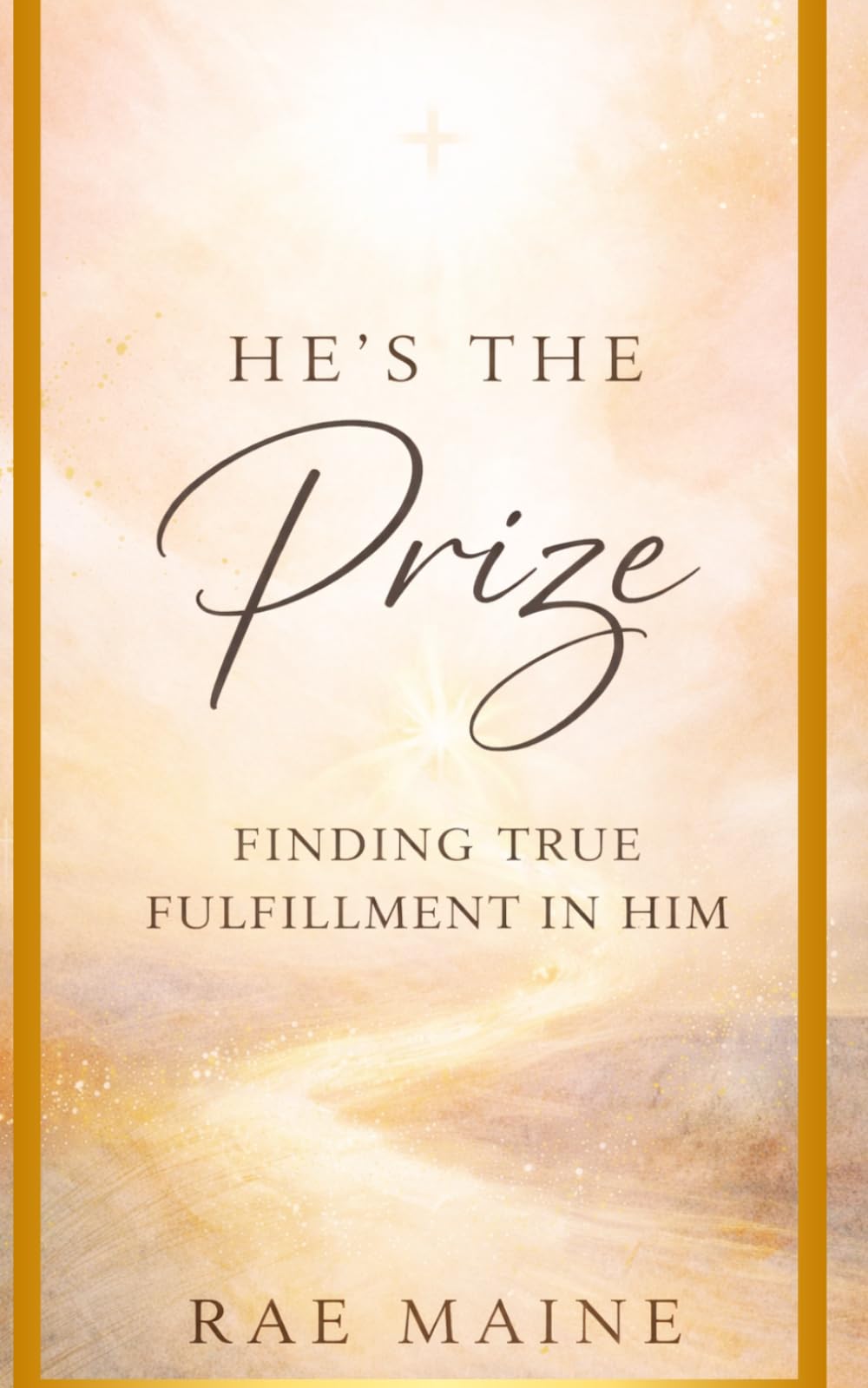 He's the Prize: Finding True Fulfillment In Him